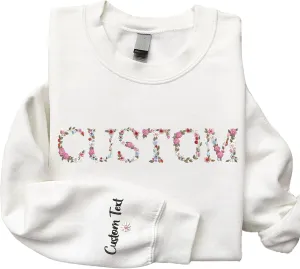 Personalized Floral Text Sweatshirt |Custom Embroidered Sweatshirts With Elegant Floral Design On Chest And Sleeve | Add Your Own Custom Text | Gift for Women, Mom, Mother's Day